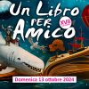 Domenica 13 Ottobre | UN LIBRO PER AMICO - EDIZIONE 2024